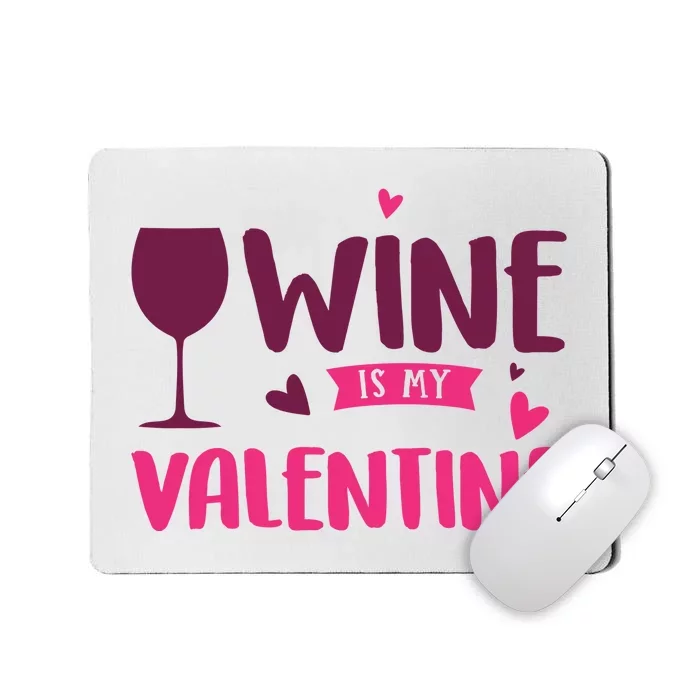 Wine Is My Valentine Funny Holiday Mousepad