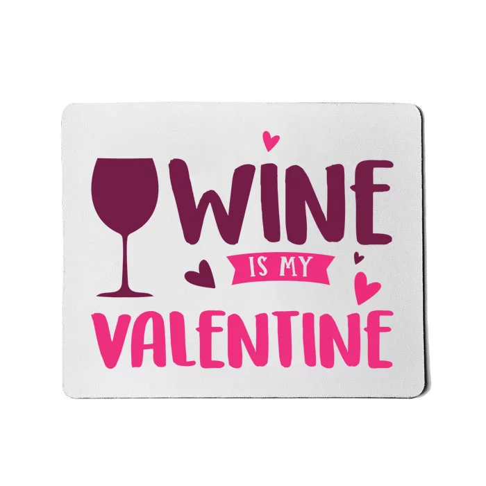 Wine Is My Valentine Funny Holiday Mousepad