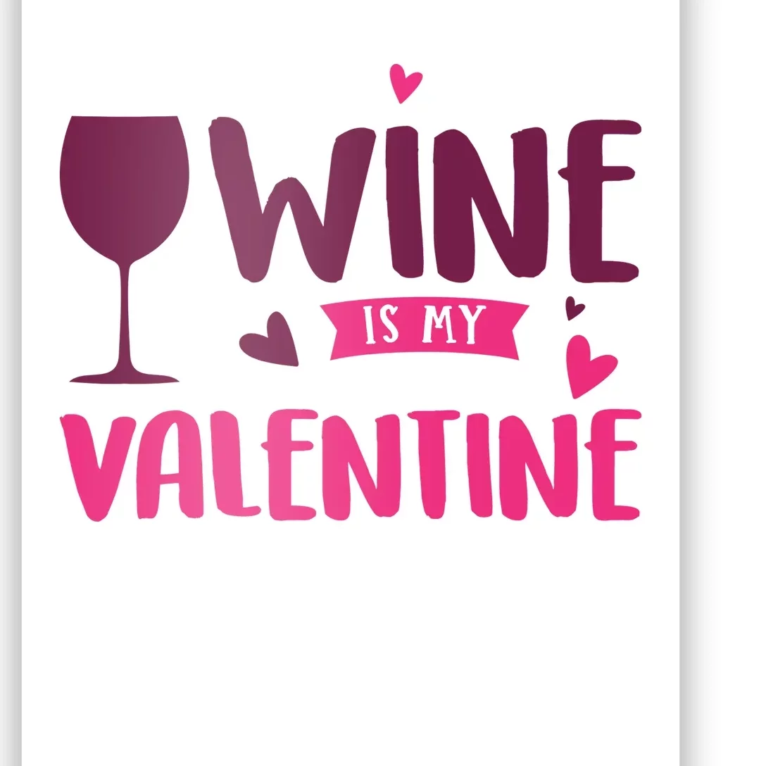 Wine Is My Valentine Funny Holiday Poster