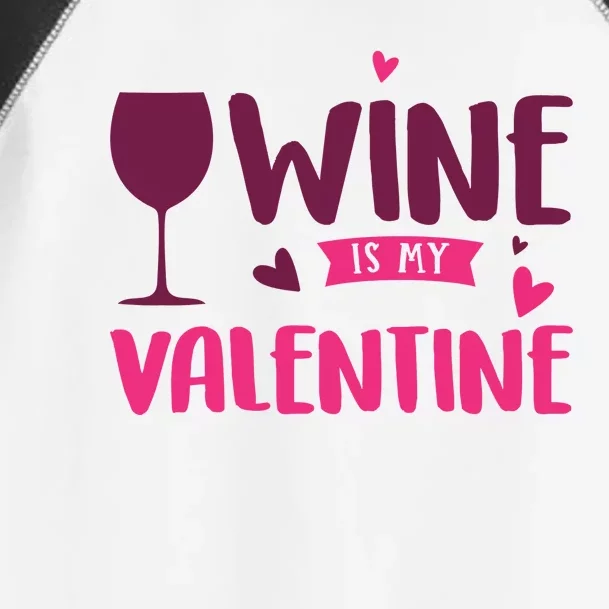 Wine Is My Valentine Funny Holiday Toddler Fine Jersey T-Shirt