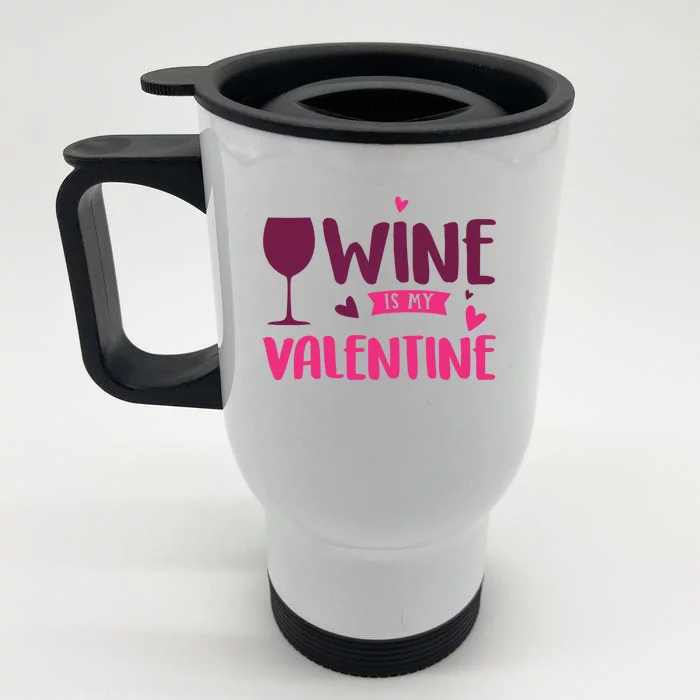 Wine Is My Valentine Funny Holiday Front & Back Stainless Steel Travel Mug