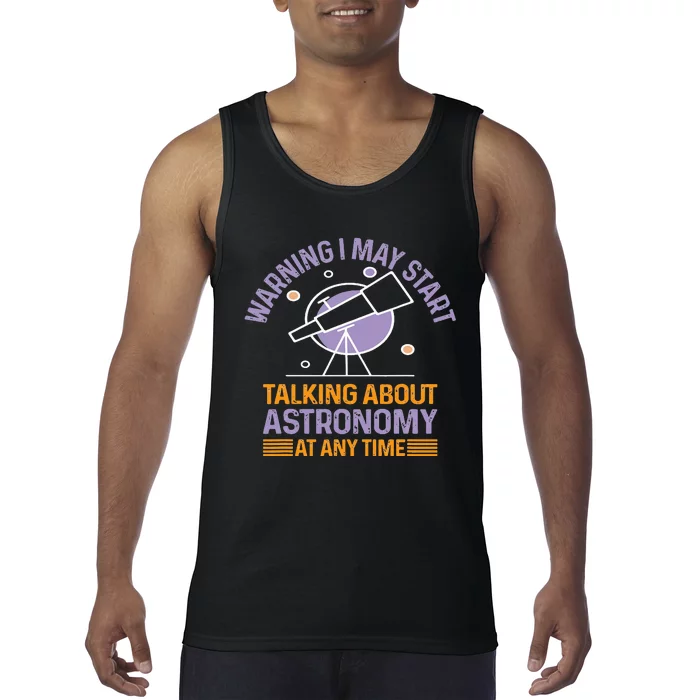 Warning I May Start Talking About Astronomy At Any Time Tank Top