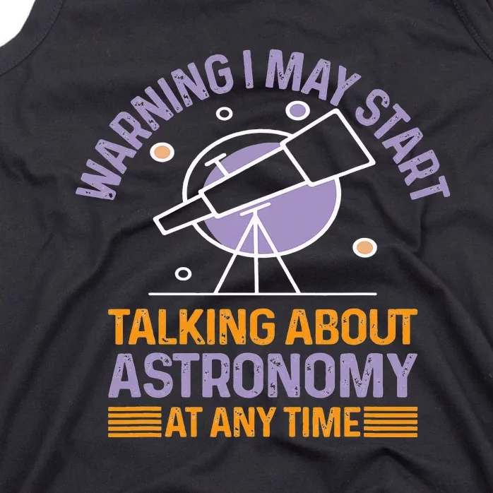 Warning I May Start Talking About Astronomy At Any Time Tank Top