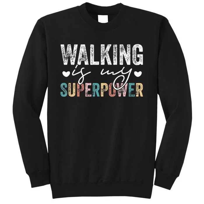 Walking Is My Superpower Funny Walking Tall Sweatshirt