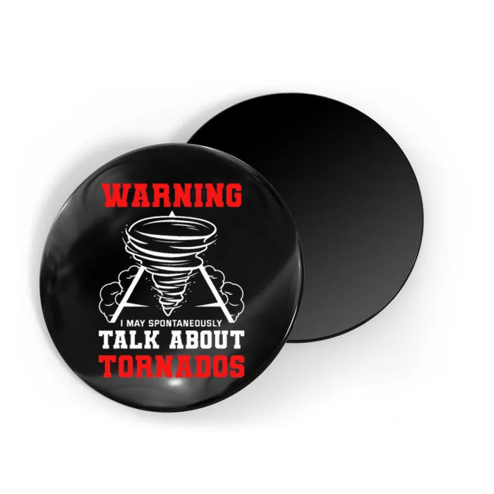 Warning I May Spontaneously Talk About Tornados Hunter Gift Magnet