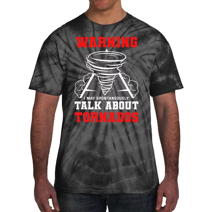 Warning I May Spontaneously Talk About Tornados Hunter Gift Tie-Dye T-Shirt