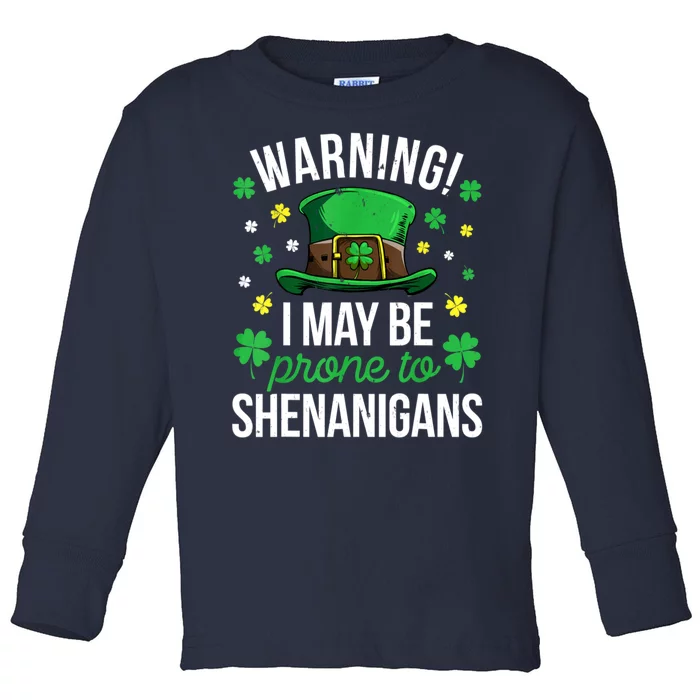 Warning I May Be Prone To Shenanigans St Patricks Day Toddler Long Sleeve Shirt