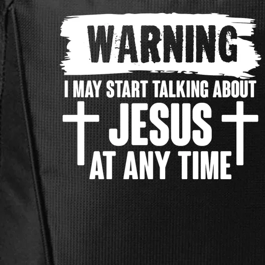 Warning I May Start Talking About Jesus At Any Time City Backpack