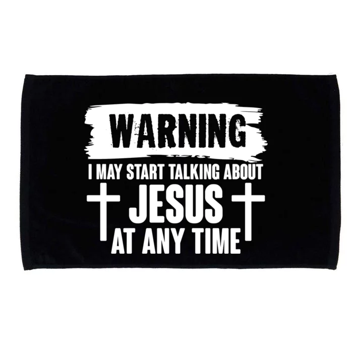 Warning I May Start Talking About Jesus At Any Time Microfiber Hand Towel