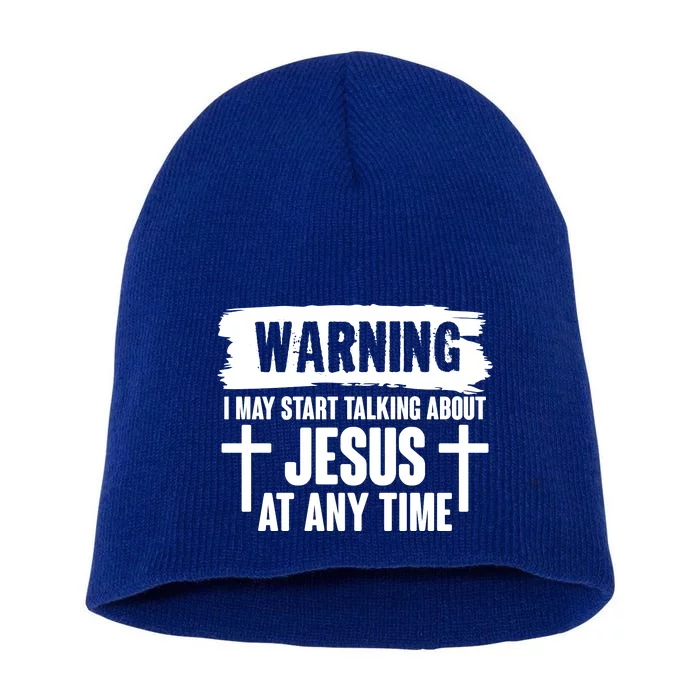 Warning I May Start Talking About Jesus At Any Time Short Acrylic Beanie