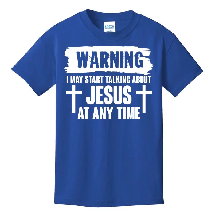 Warning I May Start Talking About Jesus At Any Time Kids T-Shirt