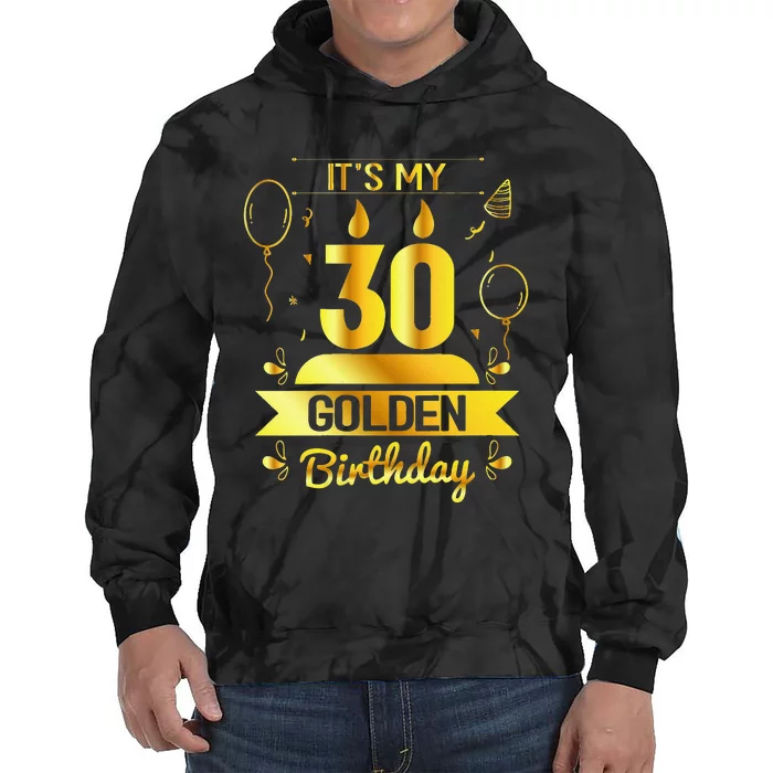 Womens It's My 30 Golden Birthday Unique 30th Bday Gift Ideas Tie Dye Hoodie