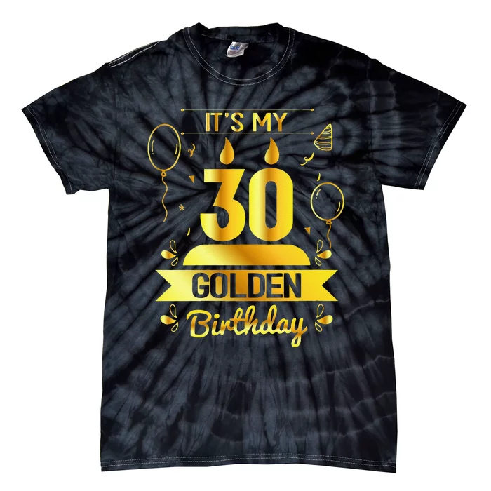 Womens It's My 30 Golden Birthday Unique 30th Bday Gift Ideas Tie-Dye T-Shirt