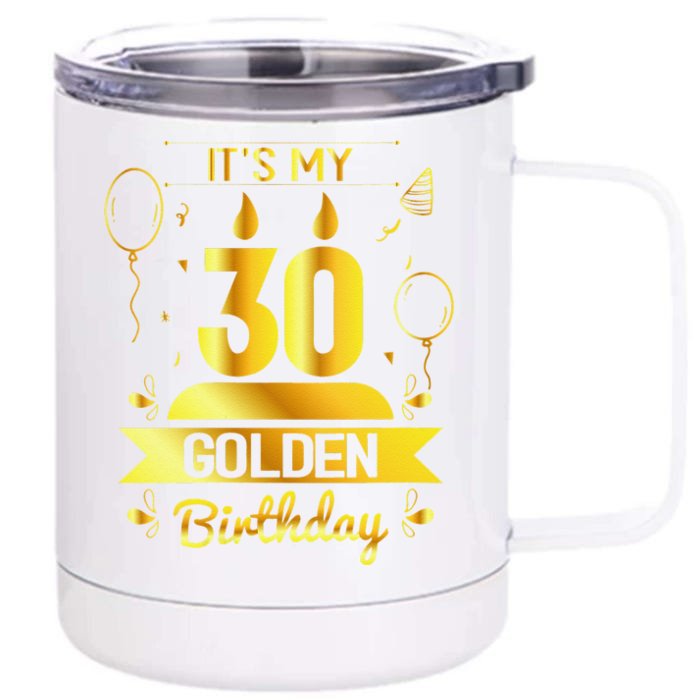 Womens It's My 30 Golden Birthday Unique 30th Bday Gift Ideas Front & Back 12oz Stainless Steel Tumbler Cup