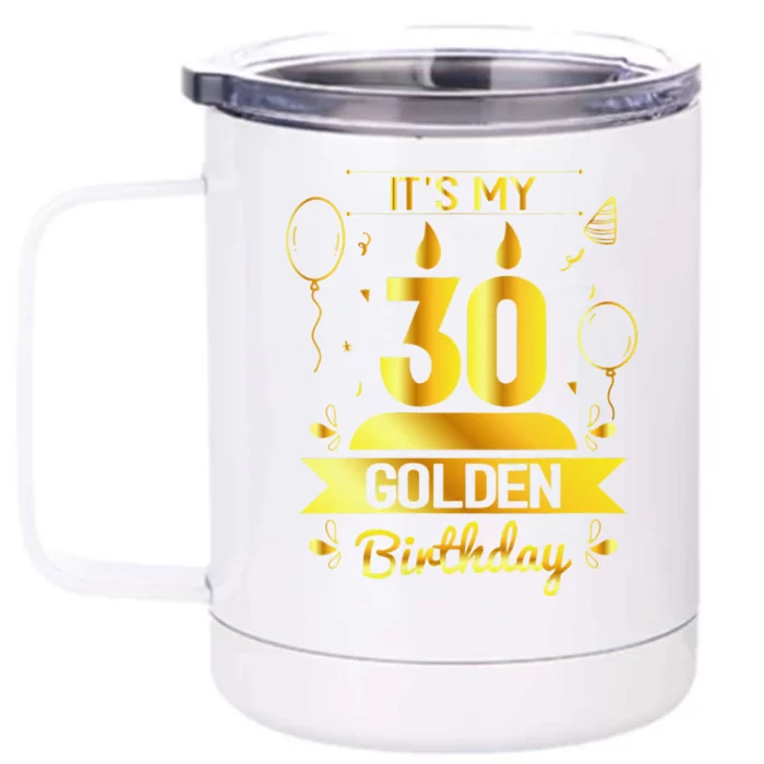 Womens It's My 30 Golden Birthday Unique 30th Bday Gift Ideas Front & Back 12oz Stainless Steel Tumbler Cup