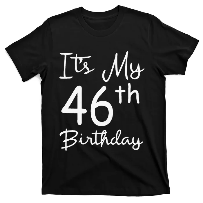 Womens Its My 46th Birthday 46 Years Old 46th Birthday Party Gift T-Shirt