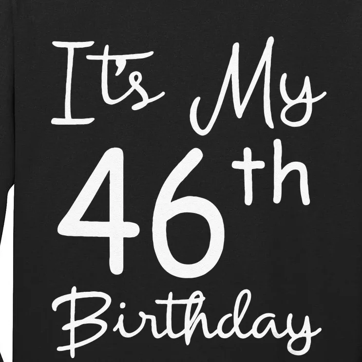 Womens Its My 46th Birthday 46 Years Old 46th Birthday Party Gift Tall Long Sleeve T-Shirt