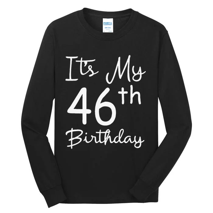 Womens Its My 46th Birthday 46 Years Old 46th Birthday Party Gift Tall Long Sleeve T-Shirt