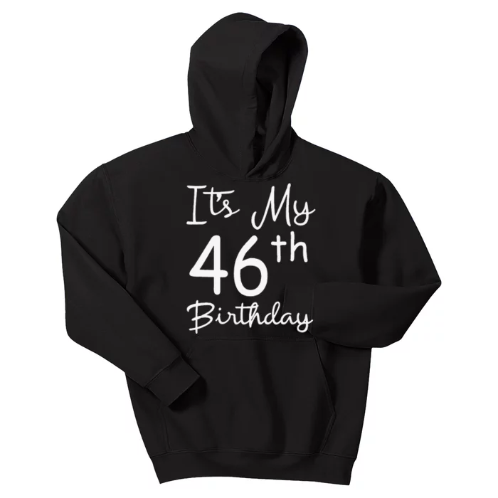 Womens Its My 46th Birthday 46 Years Old 46th Birthday Party Gift Kids Hoodie