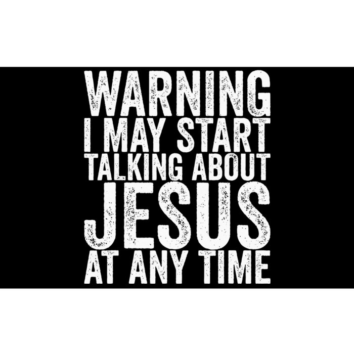 Warning I May Start Talking About Jesus At Any Time Bumper Sticker