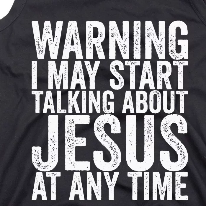 Warning I May Start Talking About Jesus At Any Time Tank Top