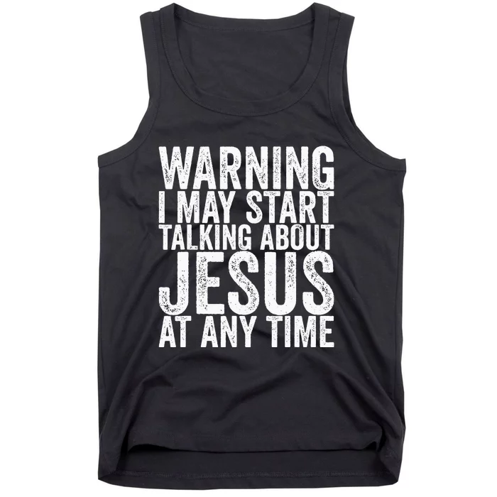 Warning I May Start Talking About Jesus At Any Time Tank Top