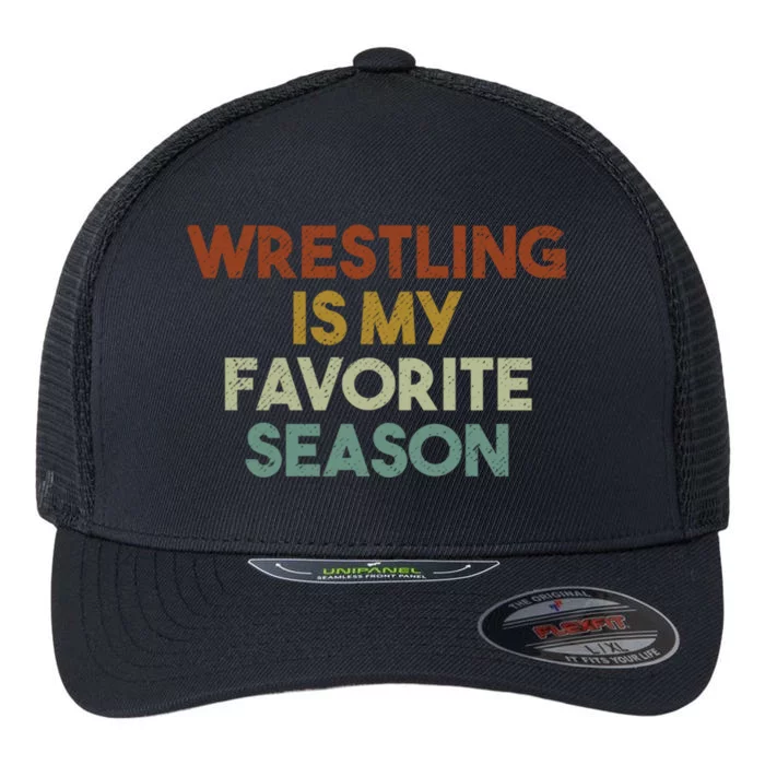 Wrestling Is My Favorite Season Vintage Retro Gift Flexfit Unipanel Trucker Cap