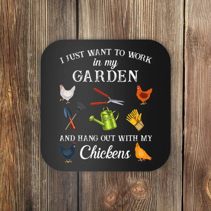 Work In My Garden Hangout With My Chickens Funny Gardening Coaster