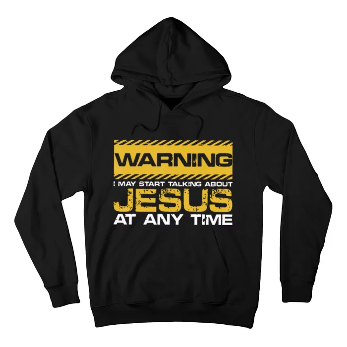 Warning I May Start Talking About Jesus Christian Jesus Hoodie