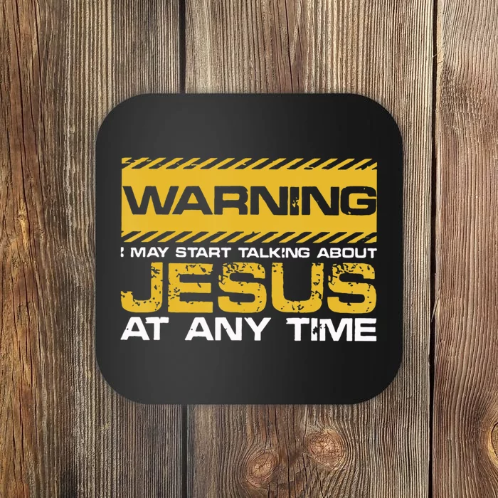 Warning I May Start Talking About Jesus Christian Jesus Coaster