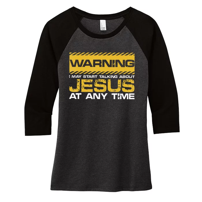 Warning I May Start Talking About Jesus Christian Jesus Women's Tri-Blend 3/4-Sleeve Raglan Shirt