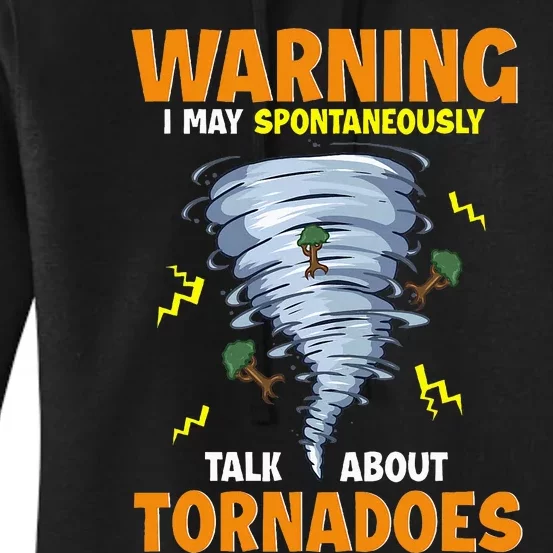 Warning I May Spontaneously Talk About Tornadoes Women's Pullover Hoodie