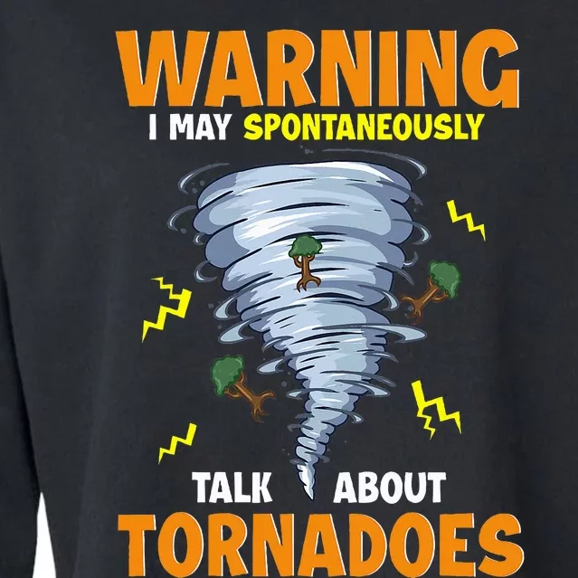 Warning I May Spontaneously Talk About Tornadoes Cropped Pullover Crew