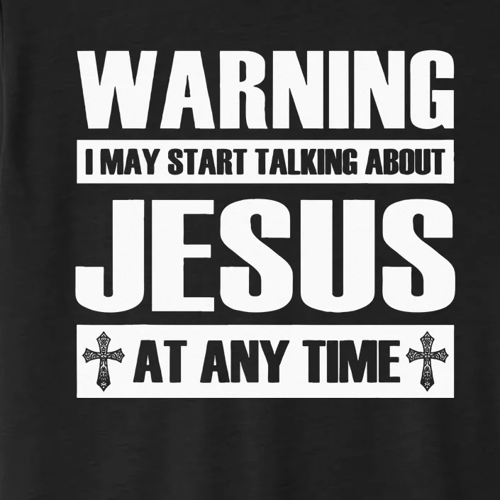 Warning I May Start Talking About Jesus ChromaSoft Performance T-Shirt