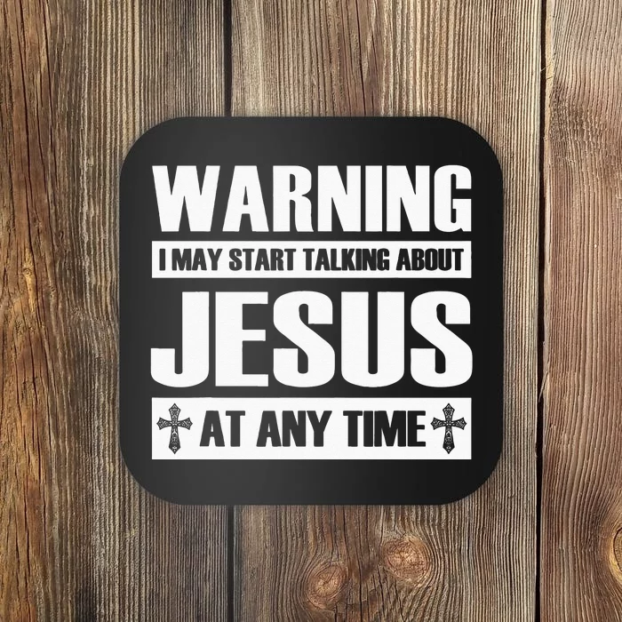 Warning I May Start Talking About Jesus Coaster