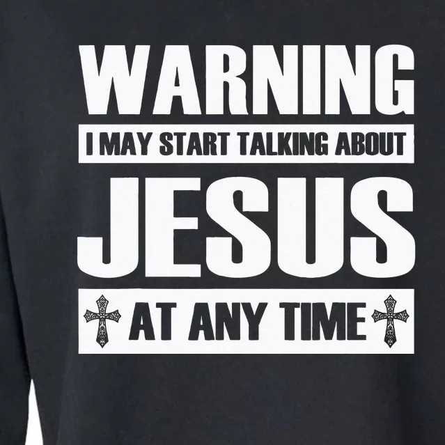 Warning I May Start Talking About Jesus Cropped Pullover Crew