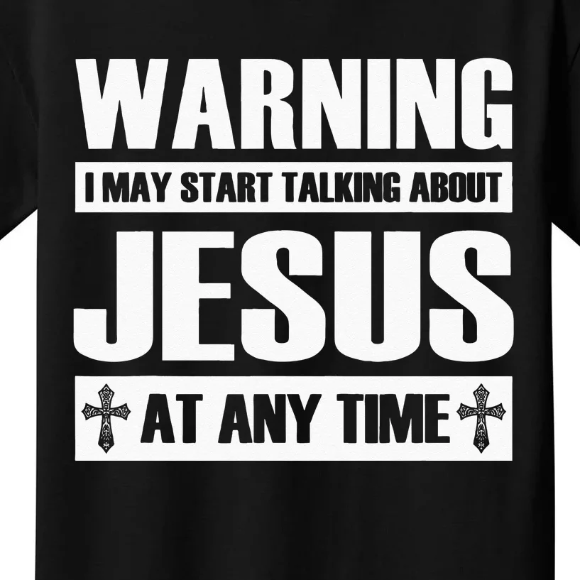 Warning I May Start Talking About Jesus Kids T-Shirt