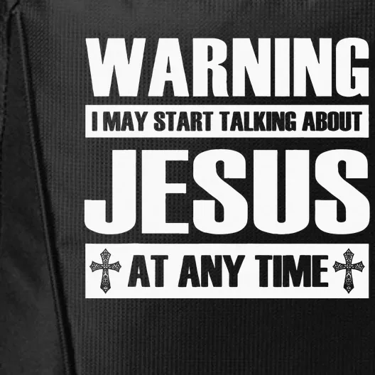 Warning I May Start Talking About Jesus City Backpack