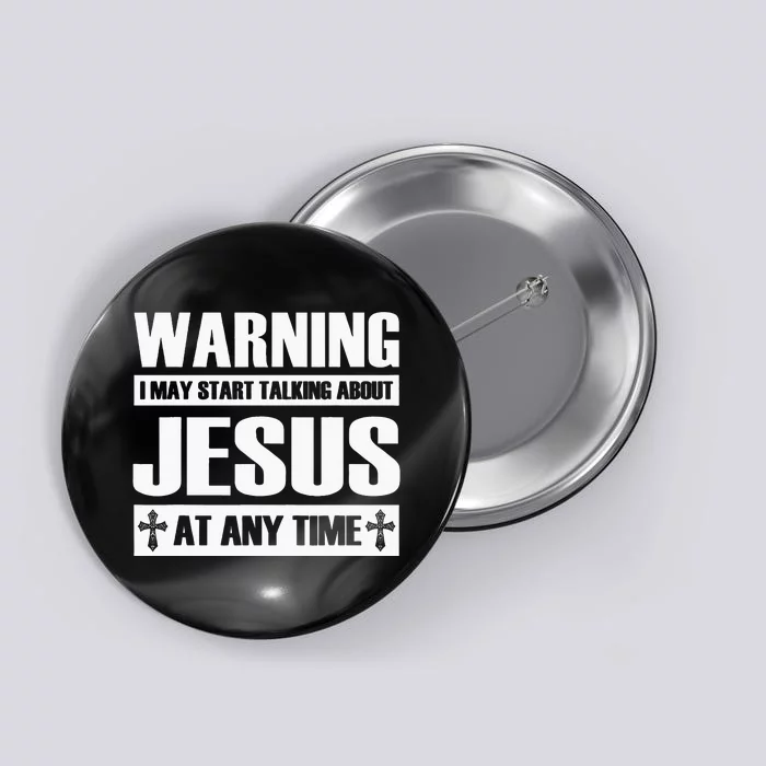 Warning I May Start Talking About Jesus Button