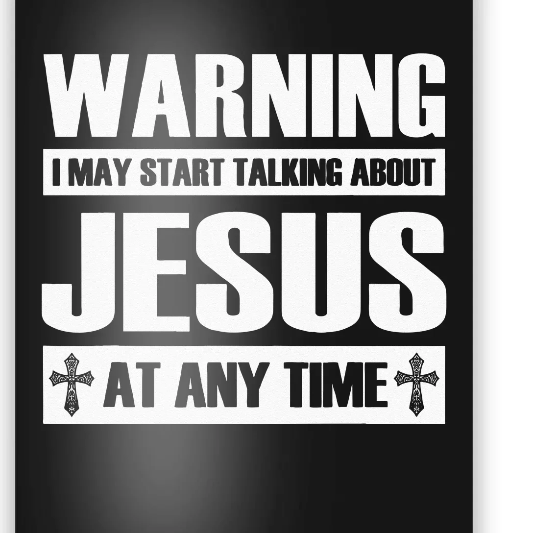 Warning I May Start Talking About Jesus Poster