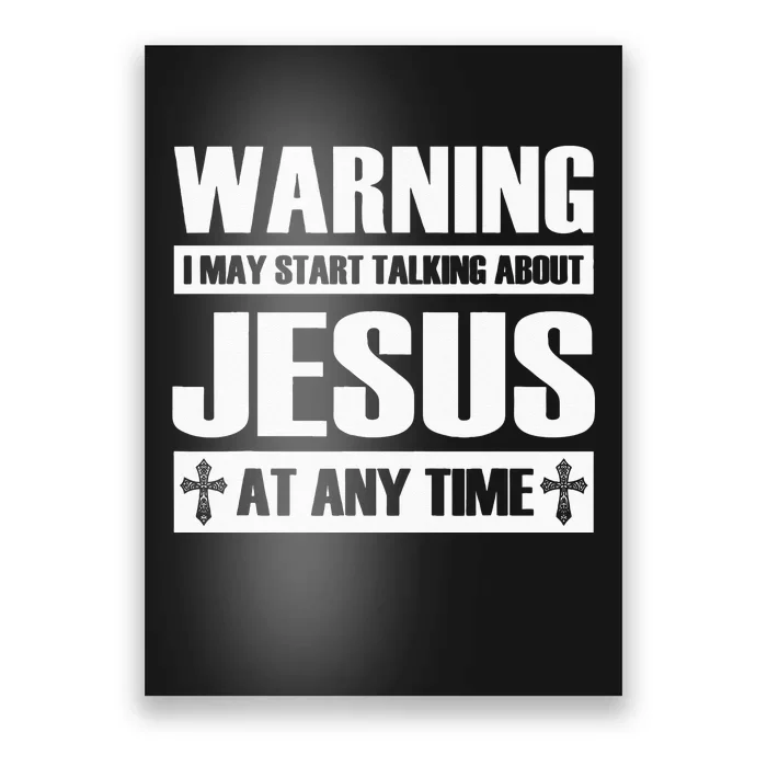 Warning I May Start Talking About Jesus Poster