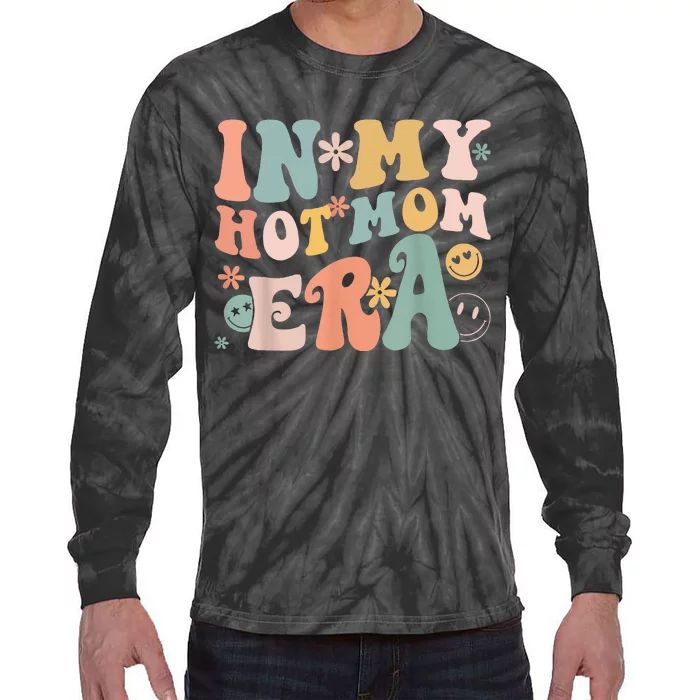 Women In My Hot Mom Era Lover Groovy Retro Mom MotherS Day Tie-Dye Long Sleeve Shirt