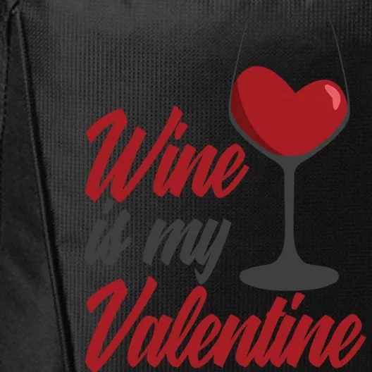 Wine Is My Valentine Drunk Alcohol Lover Funny Vfunny Giftday Gift City Backpack