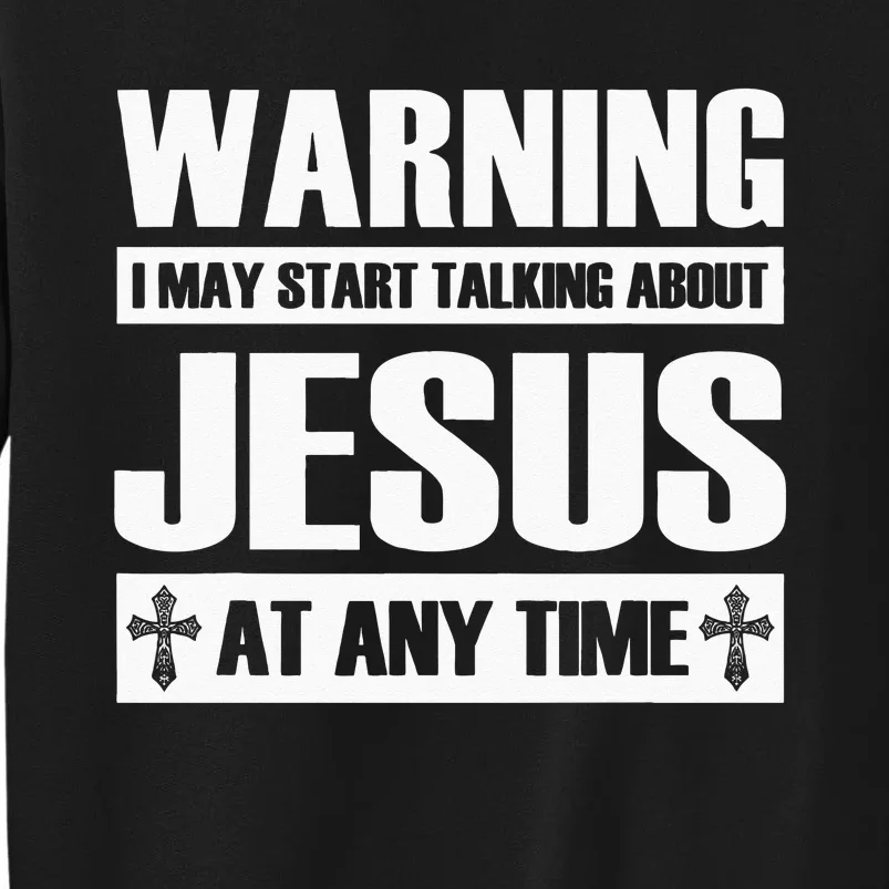 Warning I May Start Talking About Jesus Sweatshirt