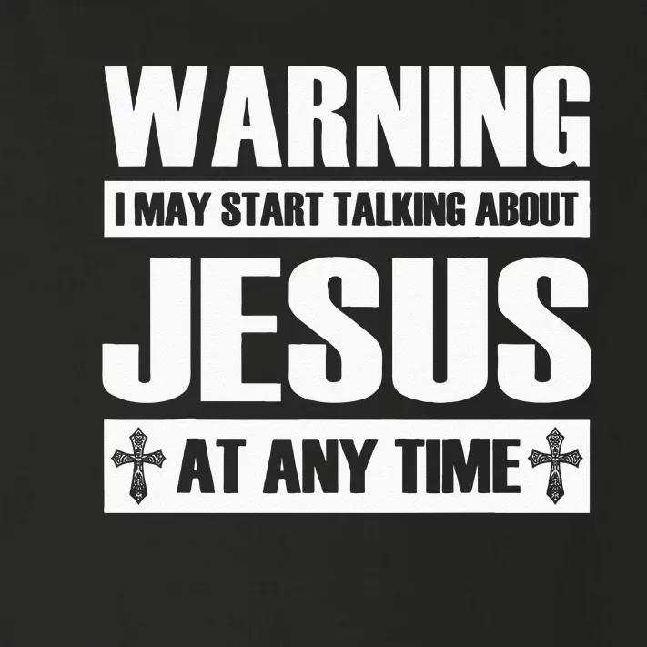 Warning I May Start Talking About Jesus Toddler Long Sleeve Shirt