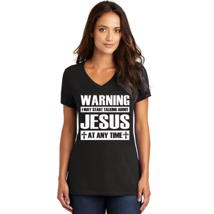 Warning I May Start Talking About Jesus Women's V-Neck T-Shirt