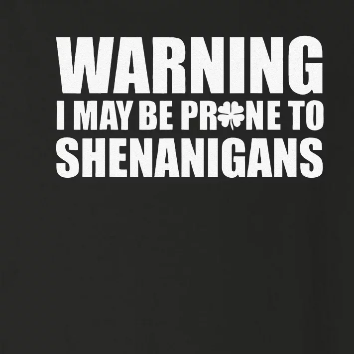 Warning I May Be Prone To Shenanigans St Patrick Day Toddler Long Sleeve Shirt