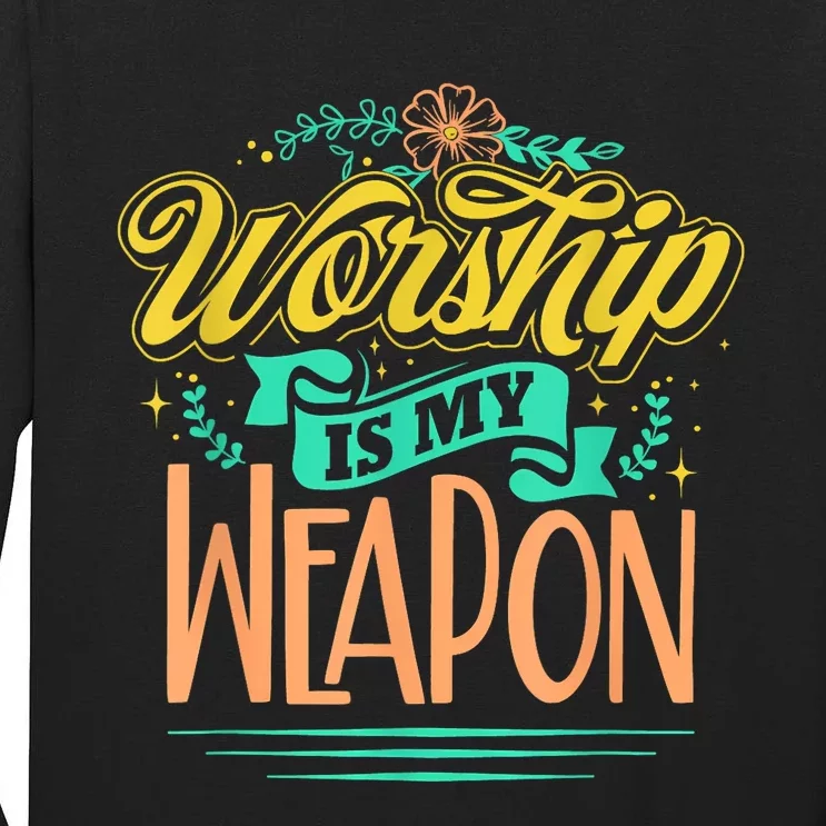 Worship Is My Weapon Christian Tall Long Sleeve T-Shirt