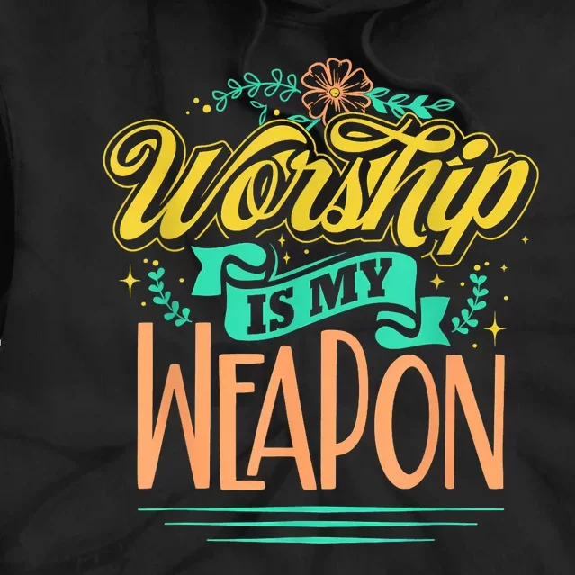 Worship Is My Weapon Christian Tie Dye Hoodie