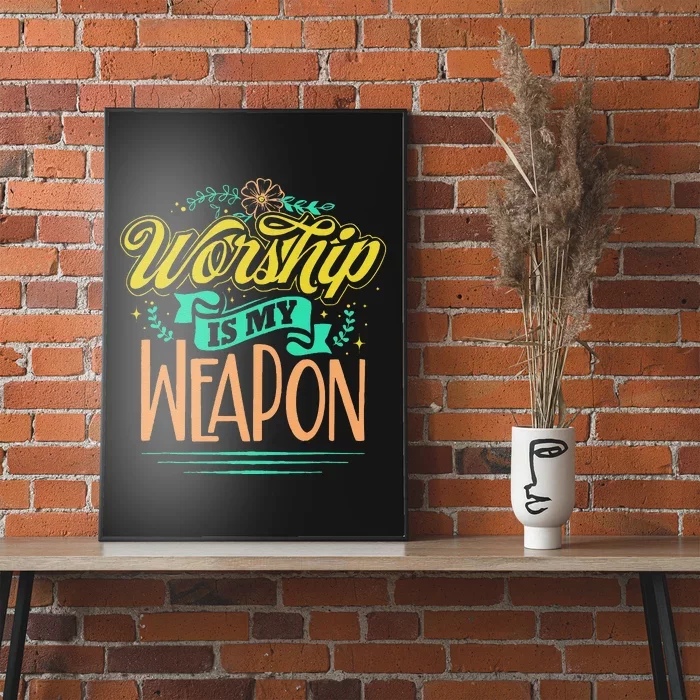 Worship Is My Weapon Christian Poster